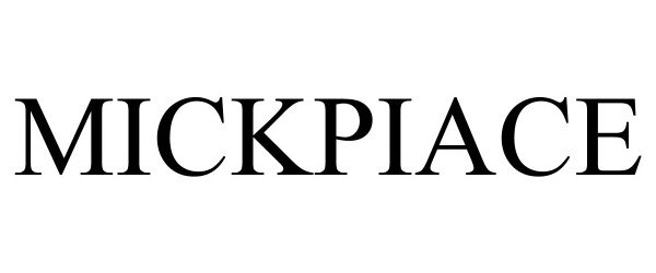 Trademark Logo MICKPIACE