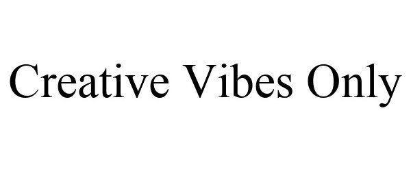  CREATIVE VIBES ONLY