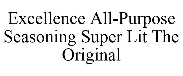  EXCELLENCE ALL-PURPOSE SEASONING SUPER LIT THE ORIGINAL