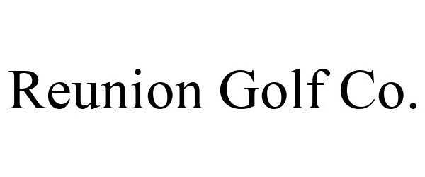Trademark Logo REUNION GOLF CO.