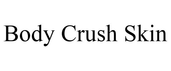 Trademark Logo BODY CRUSH SKIN