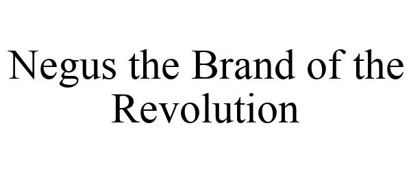 Trademark Logo NEGUS THE BRAND OF THE REVOLUTION