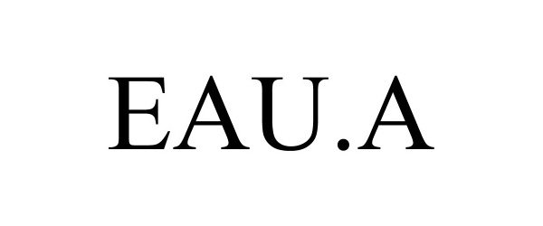 Trademark Logo EAU.A