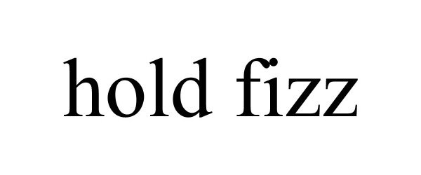 Trademark Logo HOLD FIZZ