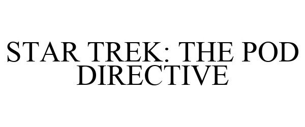  STAR TREK: THE POD DIRECTIVE