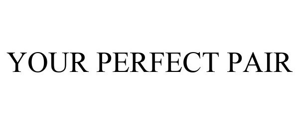 YOUR PERFECT PAIR