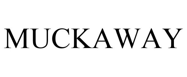 Trademark Logo MUCKAWAY