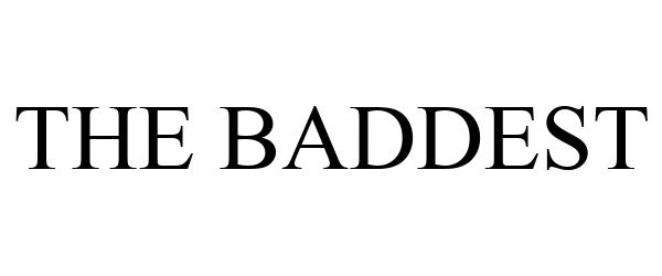 Trademark Logo THE BADDEST