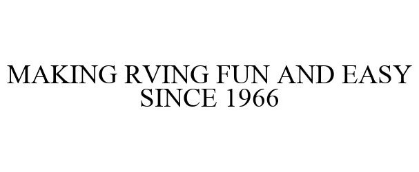  MAKING RVING FUN AND EASY SINCE 1966