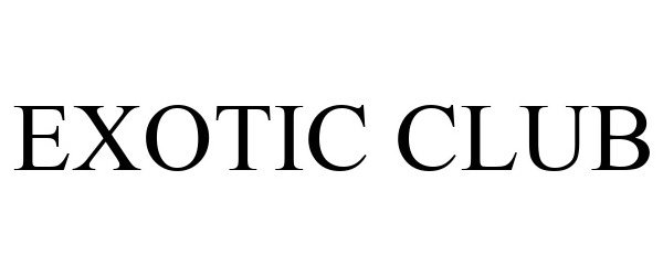 Trademark Logo EXOTIC CLUB