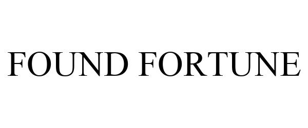 Trademark Logo FOUND FORTUNE