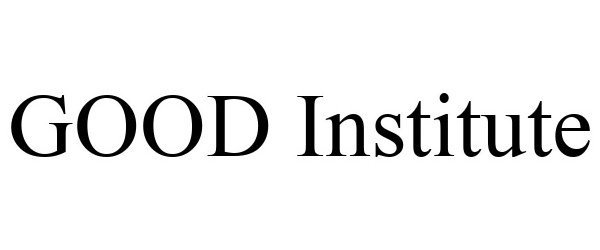  GOOD INSTITUTE