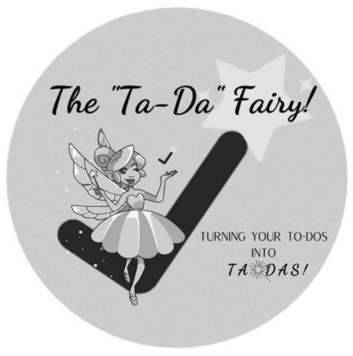  THE &quot;TA-DA&quot; FAIRY! TURNING YOUR TO-DOS INTO TA DAS!
