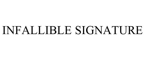 Trademark Logo INFALLIBLE SIGNATURE