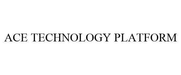 Trademark Logo ACE TECHNOLOGY PLATFORM