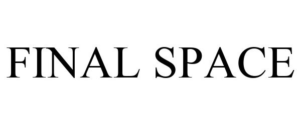 Trademark Logo FINAL SPACE
