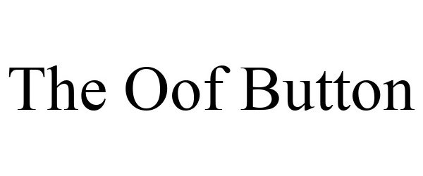  THE OOF BUTTON