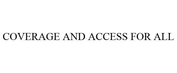  COVERAGE AND ACCESS FOR ALL