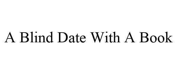 Trademark Logo A BLIND DATE WITH A BOOK