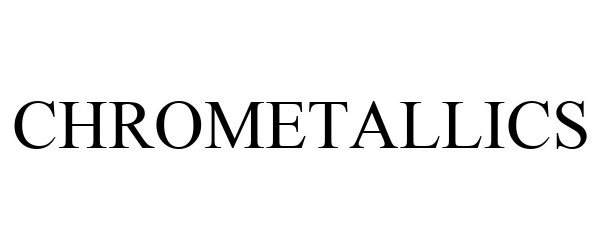 Trademark Logo CHROMETALLICS