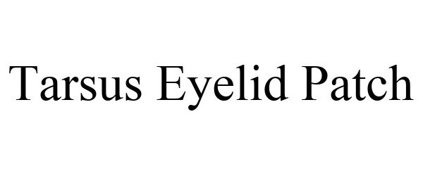 Trademark Logo TARSUS EYELID PATCH