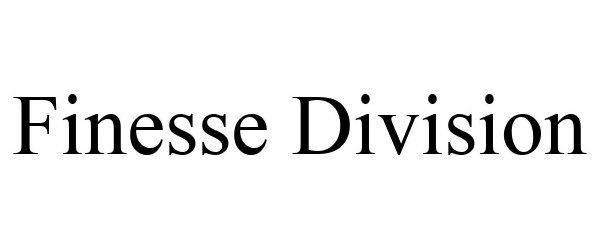 Trademark Logo FINESSE DIVISION