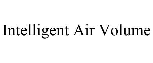 Trademark Logo INTELLIGENT AIR VOLUME