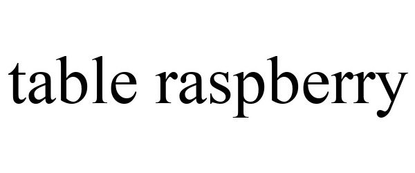  TABLE RASPBERRY