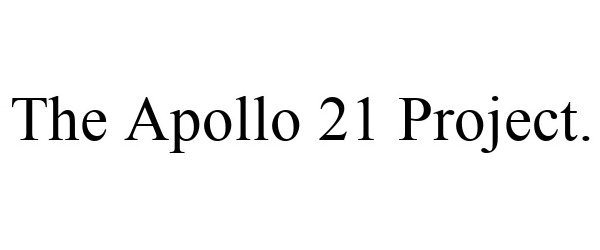  THE APOLLO 21 PROJECT.