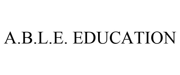 Trademark Logo A.B.L.E. EDUCATION