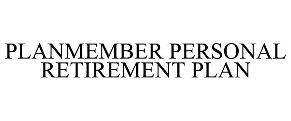  PLANMEMBER PERSONAL RETIREMENT PLAN