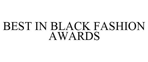 Trademark Logo BEST IN BLACK FASHION AWARDS