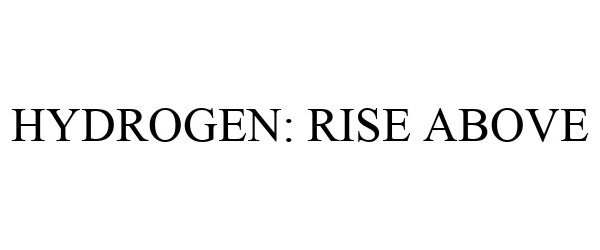  HYDROGEN: RISE ABOVE