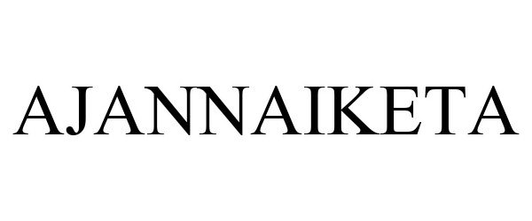 Trademark Logo AJANNAIKETA