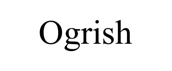 Trademark Logo OGRISH