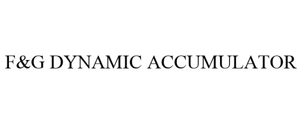  F&amp;G DYNAMIC ACCUMULATOR