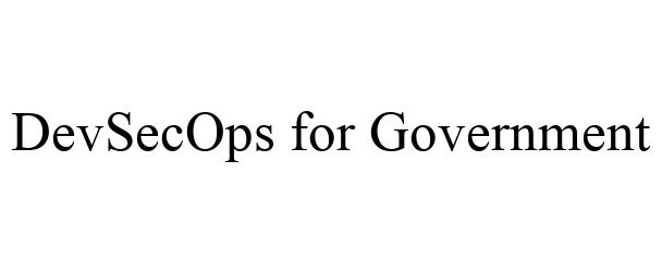  DEVSECOPS FOR GOVERNMENT