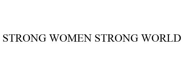 STRONG WOMEN STRONG WORLD