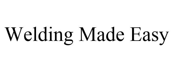 Trademark Logo WELDING MADE EASY