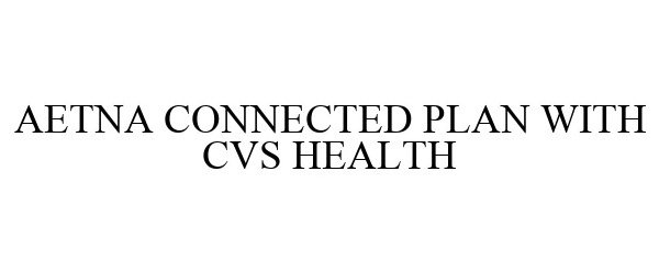  AETNA CONNECTED PLAN WITH CVS HEALTH