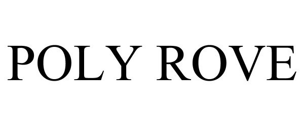 Trademark Logo POLY ROVE