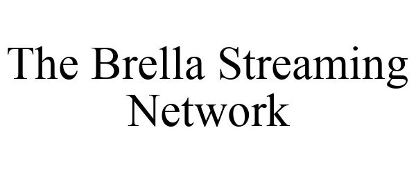  THE BRELLA STREAMING NETWORK