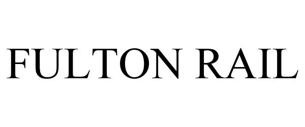 Trademark Logo FULTON RAIL