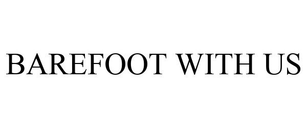 Trademark Logo BAREFOOT WITH US
