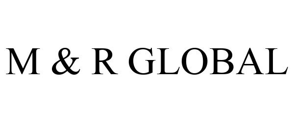  M &amp; R GLOBAL