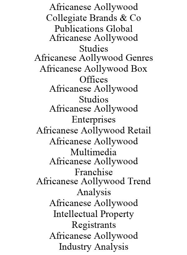  AFRICANESE AOLLYWOOD COLLEGIATE BRANDS &amp; CO PUBLICATIONS GLOBAL AFRICANESE AOLLYWOOD STUDIES AFRICANESE AOLLYWOOD GENRES AFR