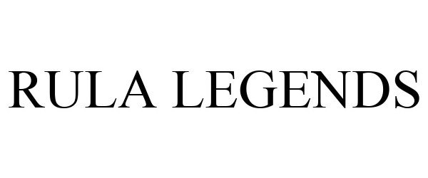 Trademark Logo RULA LEGENDS