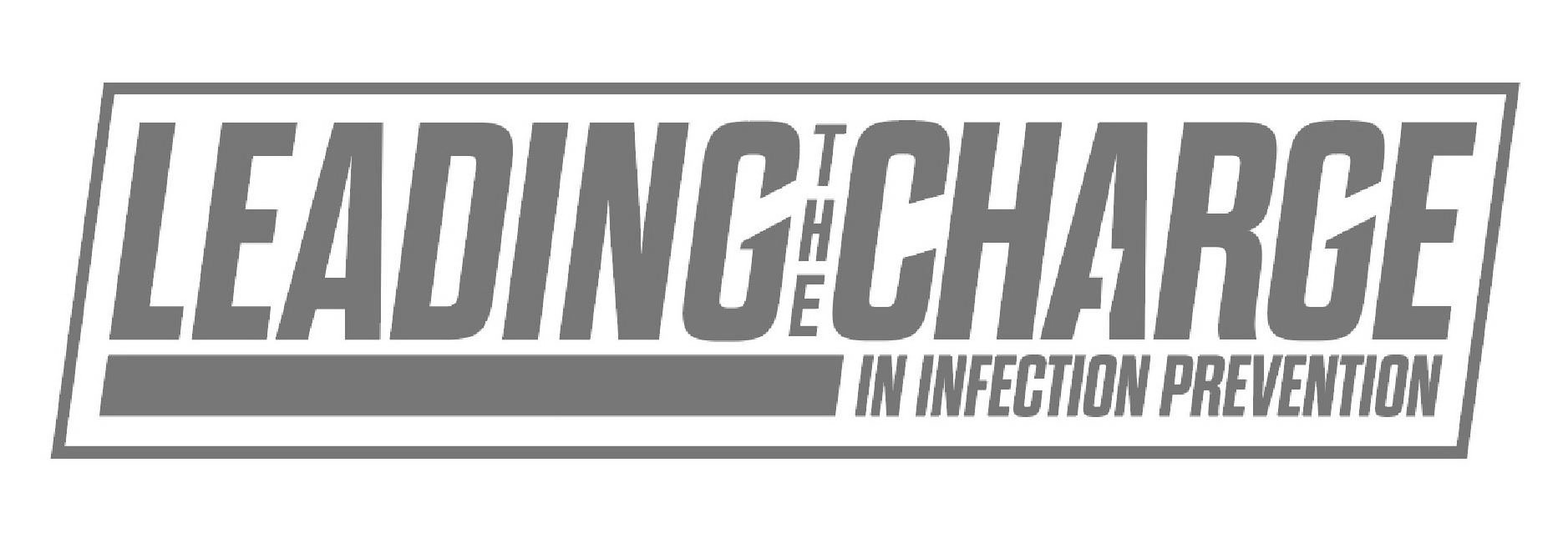  LEADING THE CHARGE IN INFECTION PREVENTION