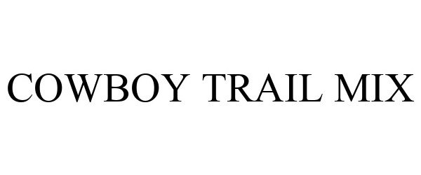 Trademark Logo COWBOY TRAIL MIX