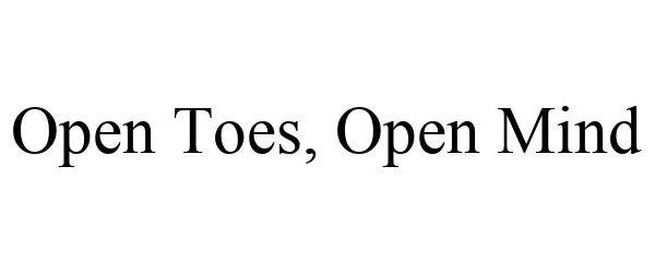  OPEN TOES, OPEN MIND